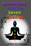 Botanicals and the Seven Chakras Book Written by Leilah