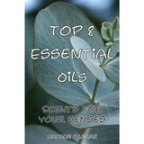 Top 8 Essential Oils Booklet - Scents For Your Senses